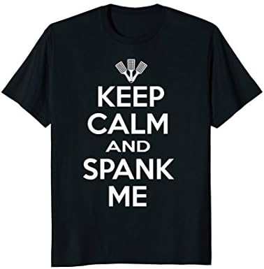 Keep Calm And Spank Me Shirt