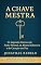 Livro A chave Mestra: Os Segredos Eternos do Poder Pessoal, da Mente Milionária e do Coração em Paz