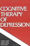 Cognitive Therapy of Depression (Guilford Clinical Psychology and Psychopathology)