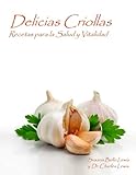 Delicias Criollas: Recetas para la Salud y Vitalidad (Spanish Edition) by 