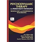 Psychodynamic Therapy for Personality Pathology: Treating Self and Interpersonal Functioning