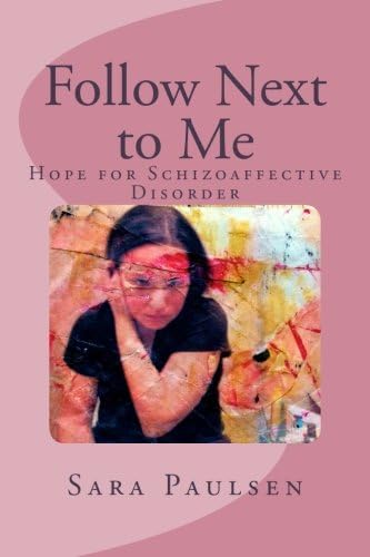 Follow Next to Me:: Hope for Schizoaffective Disorder