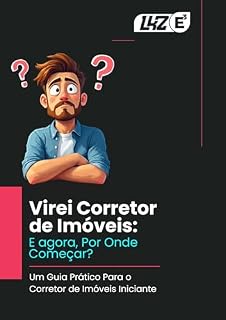 Livro Virei Corretor de Imóveis e Agora, por Onde Começar? (Um Guia para Corretores de Imóveis Iniciantes)