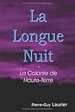 La Longue Nuit: La Colonie de Haute-Terre (French Edition) by