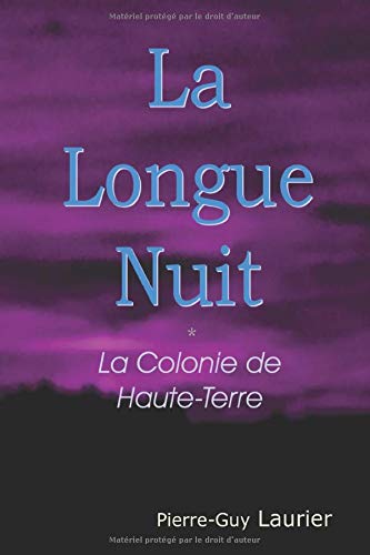La Longue Nuit: La Colonie de Haute-Terre (French Edition) by Pierre-Guy Laurier