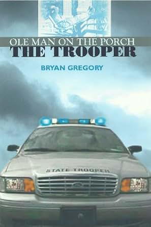 Amazon Com Ole Man On The Porch The Trooper Ebook Bryan Gregory Levi Powell Kindle Store
