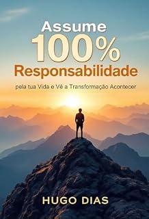 Livro Assume 100% Responsabilidade: pela tua Vida e Vê a Transformação Acontecer