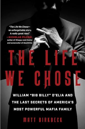 The Life We Chose: William “Big Billy” D'Elia and the Last Secrets