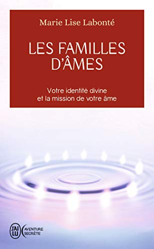 Les familles d'âmes : Selon les enseignements des Anges Xedah et de l'Archange Michaël Les familles d'âmes : Selon les enseignements des Anges Xedah et de l'Archange Michaël