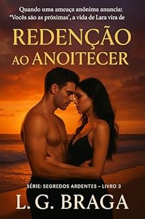 Livro Redenção ao Anoitecer: Quando o passado volta para cobrar, o coração é quem paga o preço. (Segredos Ardentes Livro 3)