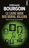 Le livre noir des serial killers : Dans la tête des tueurs en série by 