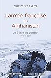 L'armée française en Afghanistan : le génie au combat (2001-2012) : A l'origine des opérations d by