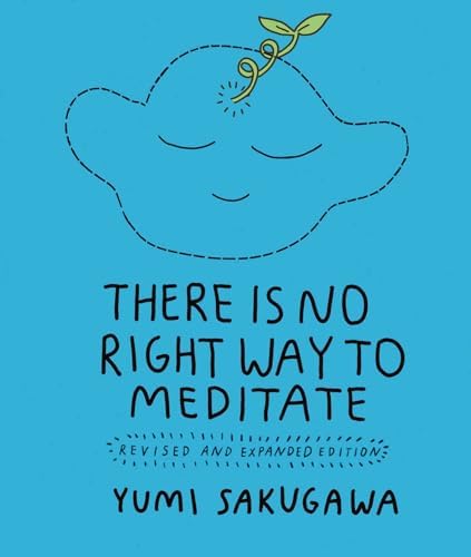 There Is No Right Way to Meditate: And Other Lessons: Sakugawa