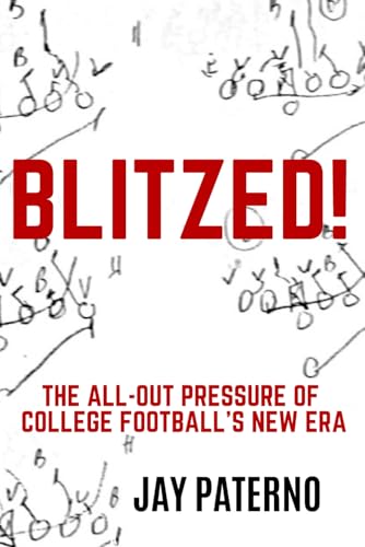 Blitzed!: The All-Out Pressure of College Football's New Era