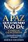 Livro A paz que o mundo não da: O código da paz interior
