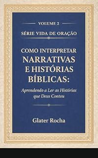 Livro Como Interpretar Narrativas e Histórias Bíblicas: Aprendendo a Ler as Histórias que Deus Contou