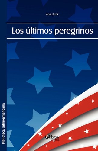 Los Ultimos Peregrinos (Spanish Edition) by Ana Urroz