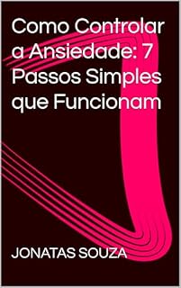 Livro Como Controlar a Ansiedade: 7 Passos Simples que Funcionam