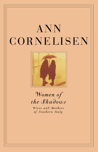 Women of the Shadows 2 Ed: Wives and Mothers of Southern Italy by Ann Cornelisen