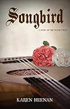 Songbird: a novel of the Tudor Court by Karen Heenan