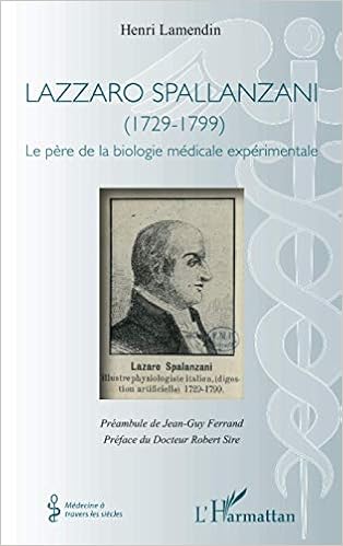 Lazzaro Spallanzani 1729 1799 Le Pere De La Biologie Medicale Experimentale Medecine A Travers Les Siecles French Edition Lamendin Henri 9782343001296 Amazon Com Books Lazzaro Spallanzani 1729 1799 Le Pere De La Biologie Medicale Experimentale Medecine A Travers Les Siecles French Edition Lamendin Henri 9782343001296 Amazon Com Books