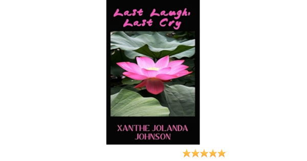 Last Laugh Last Cry Johnson Xanthe Jolanda 9781934947036 Amazon Com Books Last Laugh Last Cry Johnson Xanthe Jolanda 9781934947036 Amazon Com Books