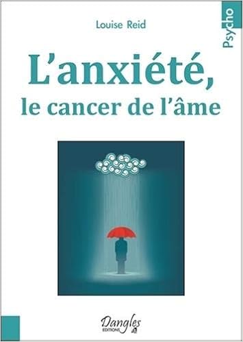 Amazonfr Lanxiété Le Cancer De Lâme Louise Reid Livres - 