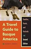 A Travel Guide To Basque America, 2Nd Edition: Familes, Feasts, And Festivals (The Basque Series) by Nancy Zubiri