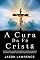 Livro A Cura Da Fé Cristã: Redescubra A Ligação Espiritual Com O Criador, Cure Seu Corpo E Sua Alma E Crie Milagres De Fé