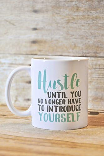 Hustle Until You No Longer Have To Introduce Yourself - 11 OZ. Coffee Mug - Motivational Mug - Coffee Cup - Tea Mug - Tea Cup - Entrepreneur Gifts - Gift For Him - Gift For Her