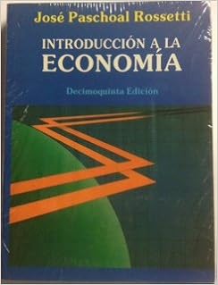 Introduccion A La Economia Spanish Edition Rossetti Jose Pachoal Amazon Com Books