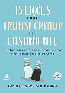 Livro 15 lições para transformar seu casamento: Fundamentos para a construção de uma forte família debaixo da graça