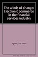The winds of change: Electronic commerce in the financial services industry