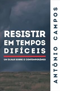Livro Resistir em Tempos Difíceis - Um olhar sobre o contemporâneo