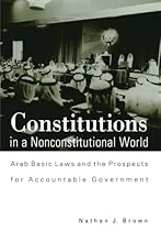 Constitutions in a Nonconstitutional World: Arab Basic Laws and the Prospects for Accountable Government (Suny Series in Middle Eastern Studies)