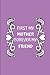 First My Mother Forever My Friend: Novelty Mothers Day Gifts - Lined Notebook Journal (6