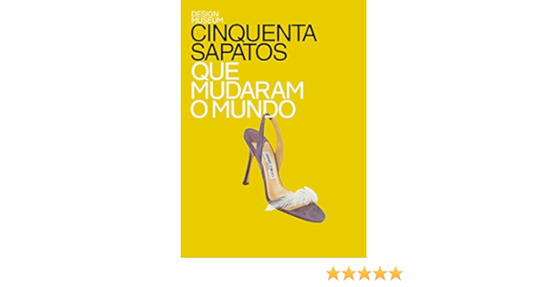 Cinquenta sapatos que mudaram o mundo | Amazon.com.br
