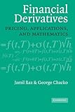 Financial Derivatives: Pricing, Applications, and Mathematics