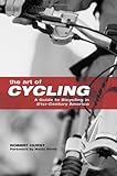 Art of Cycling: A Guide to Bicycling in 21st-Century America