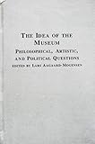 Image de Idea of the Museum: Philosophical, Artistic and Political Questions (Problems in Contemporary Philosophy)