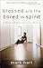 Blessed Are the Bored in Spirit: A Young Catholic's Search for Meaning