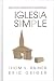 Iglesia Simple: Como volver al proceso Divino de hacer discipulos (Spanish Edition) by Thom S. Rainer, Eric Geiger