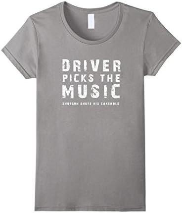 Womens Driver picks the Music. Shotgun shuts his cakehole. Tshirt Small Slate