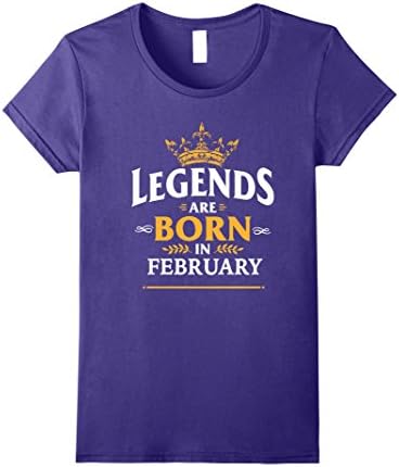 Womens Legends Are Born In February T Shirt | Birthday Shirt Gift T Large Purple