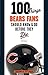 100 Things Bears Fans Should Know & Do Before They Die (100 Things...Fans Should Know)