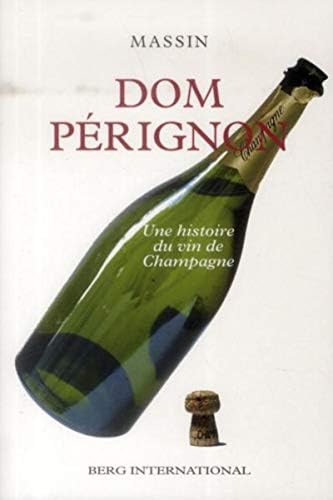 Dom Pérignon: Une histoire du vin de Champagne. Paperback – 22 Jan. 2014