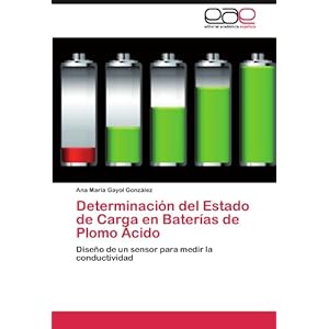 Determinación del Estado de Carga en Baterías de Plomo Ácido: Diseño de un sensor para medir la conductividad (Spanish Edition)