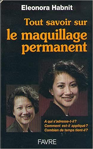 Tout Savoir Sur Le Maquillage Permanent Sante Tout Savoir French Edition Habnit Eleonora Amazon Com Books