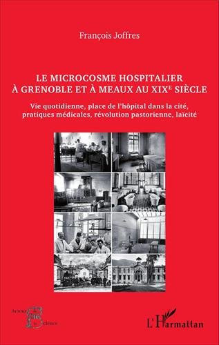 Le  microcosme hospitalier à Grenoble et à Meaux au XIXe siècle