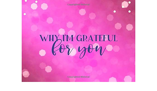 Why I M Grateful For You What I Love About You By Me Fill In The Blank Love Book Gift Journal Full Color On Every Page Love Gift Christmas 9781670615060 Amazon Com